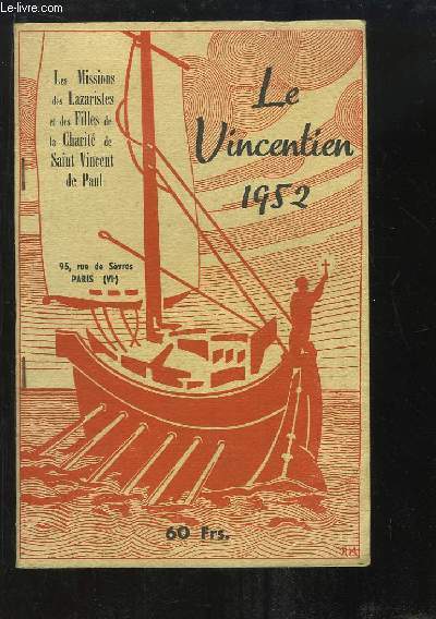 Les Missions des Lazaristes et de Filles de la Charit : Le Vincentien 1952 - L'le de Madagascar - Les oreilles du chameau - Aux prises avec la maladie et les mdecins chinois - Kalanourou, conte Malgache - Maurice Collard ...