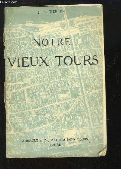 Notre Vieux Tours. 1re srie : Le quartier de la rue Nationale.