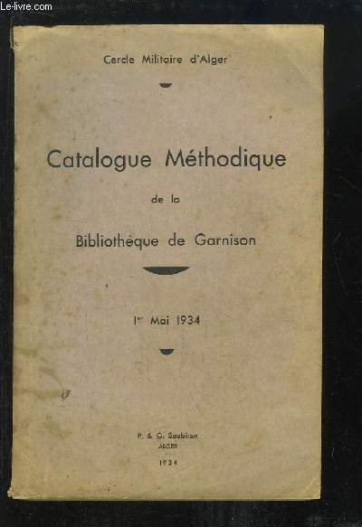 Catalogue Mthodique de la Bibliothque de Garnison. 1er Mai 1934