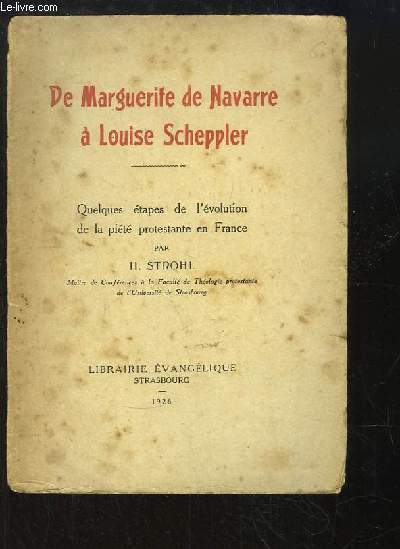 De Marguerite de Navarre  Louise Scheppler. Quelques tapes de l'volution de la pit protestante en France.