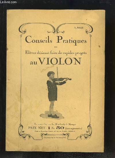 Conseils Pratiques aux Elves dsirant faire de rapides progrs au Violon.