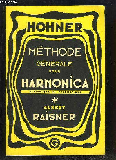 Mthode Gnrale d'Harmonica, complte pour soliste (diatonique et chromatique).