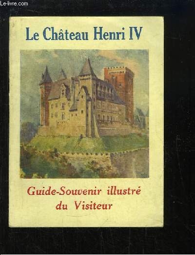 Le Chteau Henri IV (Muse National). Guide-souvenir illustr du Visiteur.