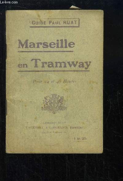 Marseille en Tramway, pour 24 et 48 heures. Guide Paul Ruat.