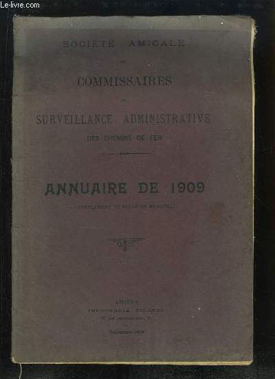 Annuaire de 1909 (Supplment au bulletin mensuel), de la Socit Amicale des Commissaires de Surveillance Administrative des Chemins de Fer