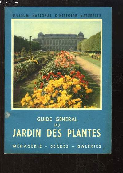 Guide gnral du Jardin des Plantes. Mnagerie - Serres - Galeries