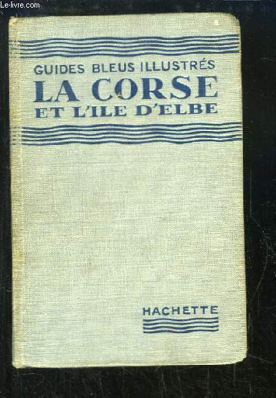 La Corse et l'le d'Elbe. Guides Bleus Illustrs