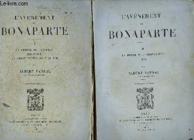 L'Avnement de Bonaparte. EN 2 TOMES : La Gense du Consulat, Brumaire, La Constitution de l'an VIII - La Rpublique Consulaire, 1800.