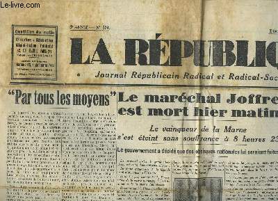 La Rpublique, journal rpublicain radical et radical-socialiste, N574 - 3me anne : Le Marchal Joffre est mort hier matin