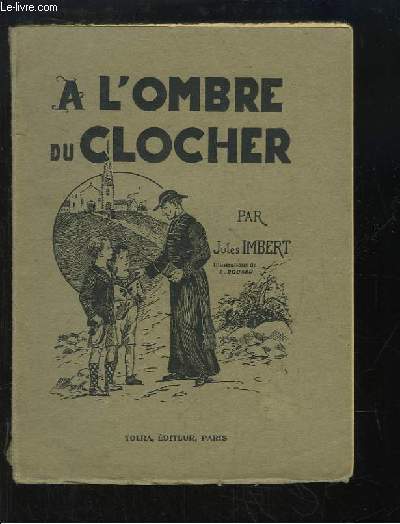 A l'Ombre du Clocher. Histoires vcues pour les jeunes.