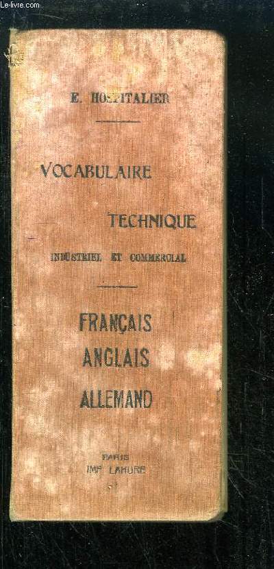 Vocabulaire. Franais - Anglais - Allemand. Technique, Industriel et Commercial.