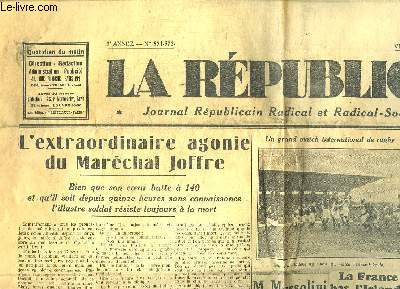 La Rpublique. Journal Rpublicain Radical et Radical-Socialiste N571 - 572, 3e anne : L'extraordinaire agonie du Marchal Joffre.