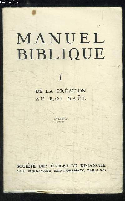 Manuel Biblique nI : De la Cration au Roi Sal
