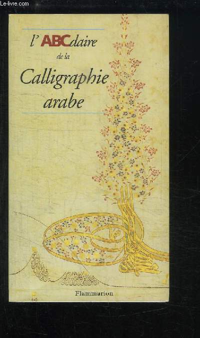 L'ABCdaire de la Calligraphie arabe.