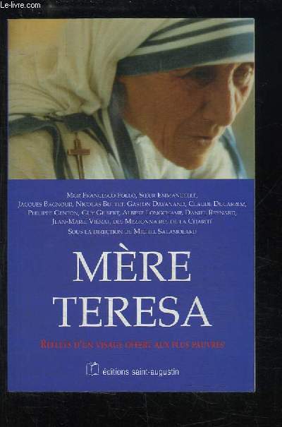 Mre Teresa. Reflets d'un visage offert aux plus pauvres.