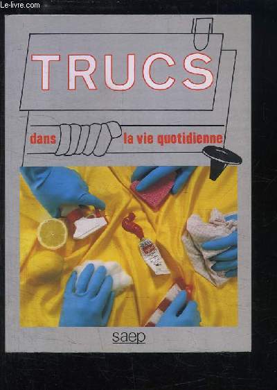 Trucs dans la vie quotidienne.