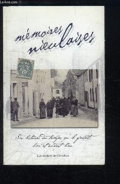 Mmoires Nieulaises. Six histoires du temps qu'il faisait, hier et avant-hier.