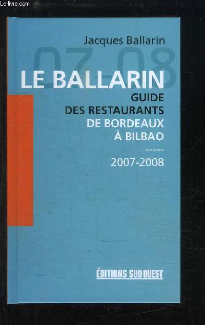 Le Ballarin. Guide des restaurants de Bordeaux  Bilbao. 2007 - 2008
