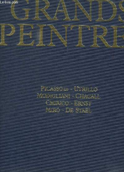 Chefs-d'Oeuvre de l'Art. Grands Peintres, Volume 8 : Individualisme et Surralisme (Picasso, Utrillo, Modigliani, Chagall, Chirico, Ernst, Miro, De Stal)