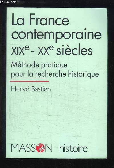 La France contemporaine. XIXe - XXe sicles. Mthode pratique pour la recherche scientifique.