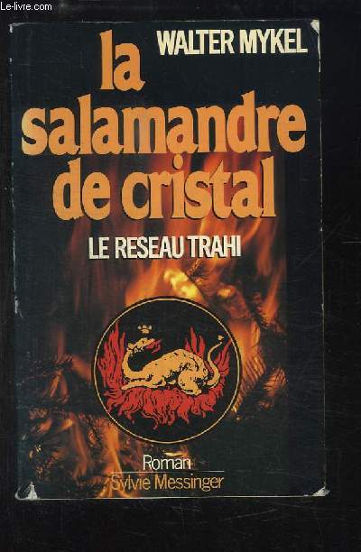 La salamandre de cristal. Le rseau trahi.