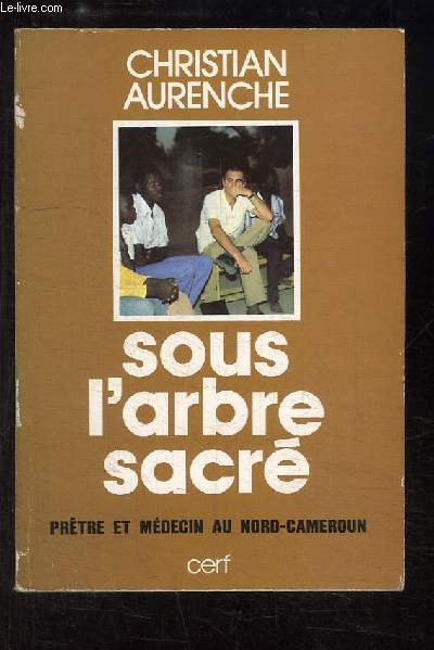 Sous l'arbre sacr. Prtre et mdecin au Nord-Cameroun.