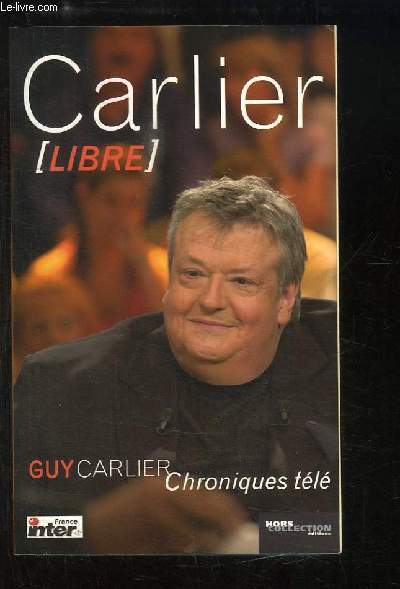 Carlier Libre. Chroniques tl.