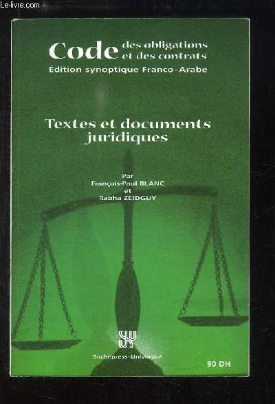Code des Obligations et des Contrats. Textes et documents juridiques. Edition synoptique Franco - Arabe.