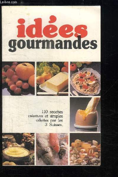 Ides gourmandes. 110 recettes cratives et simples.