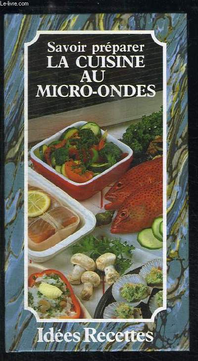 Savoir préparer ... La Cuisine au Micro-Ondes.