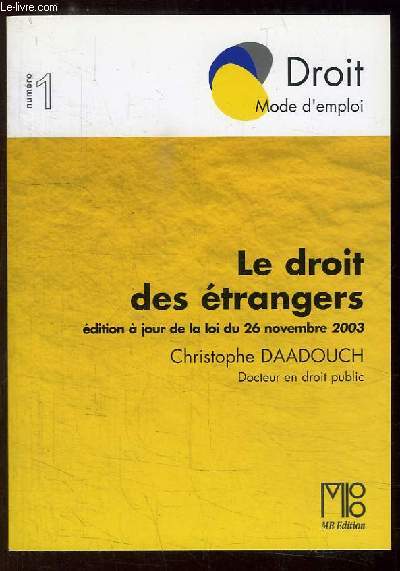 Le droit des trangers. Edition  jour de la loi du 26 nov. 2003