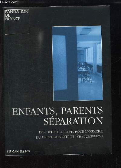 Enfants, Parents, Sparation. Des lieux d'accueil pour l'exercice du droit de visite et d'hbergement.