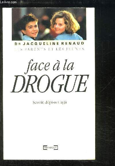 Face  la Drogue. Savoir, dpister, agir.