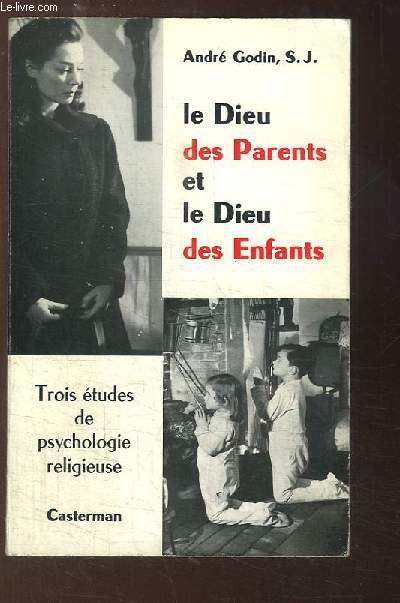 Le Dieu des Parents et le Dieu des Enfants. Trois tudes de psychologie religieuse.