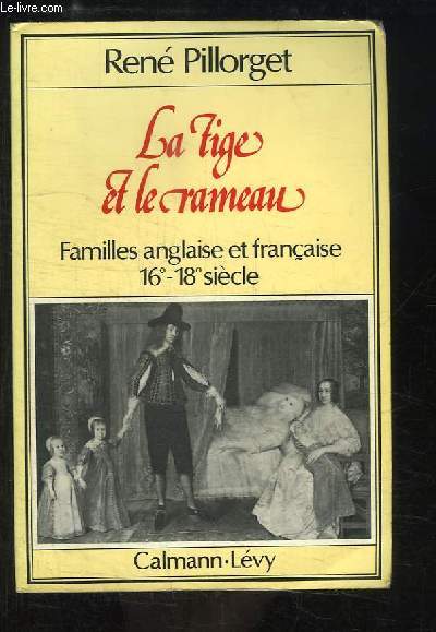 La Tige et le Rameau. Famille anglaise et franaise, 16e - 18e sicle.