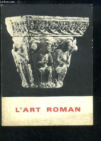 L'Art Roman. Exposition du 4 octobre au 20 dcembre 1968