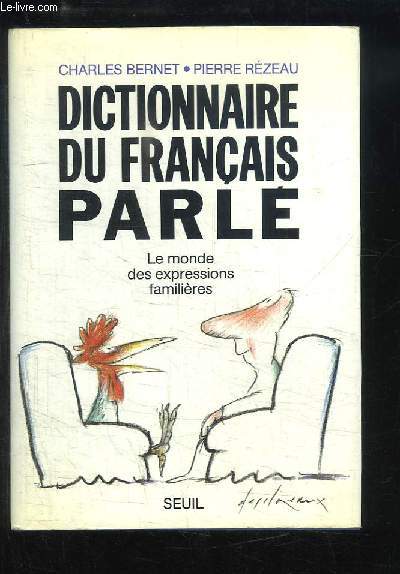 Dictionnaire du Franais parl. Le monde des expressions familires.