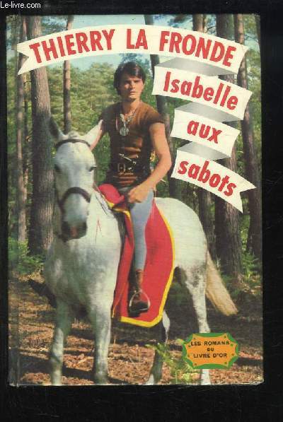 Thierry La Fronde. Isabelle aux Sabots.