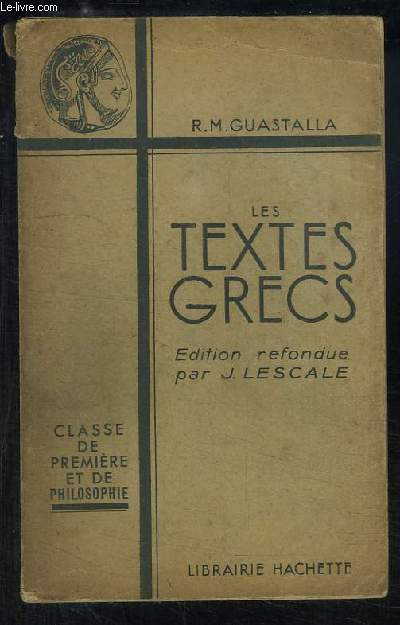 Les Textes Grecs. Classe de Premire et de Philosophie.