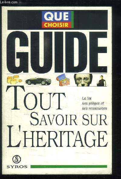 Tout Savoir sur l'Hritage. La loi, ses piges et ses ressources.