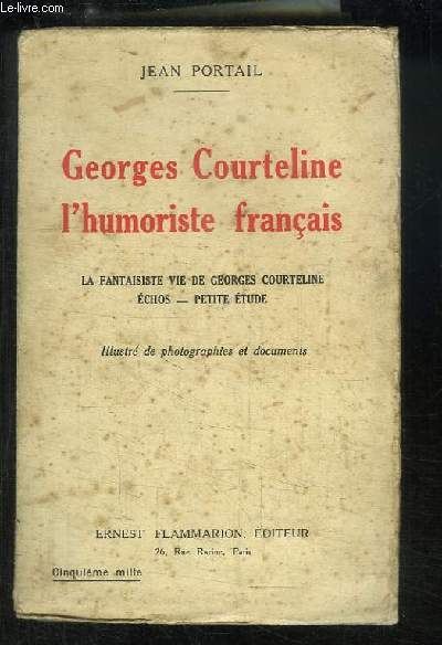 Georges Courteline, l'humoriste franais. La fantaisiste vie de G. Courteline - Echos - Petite tude.