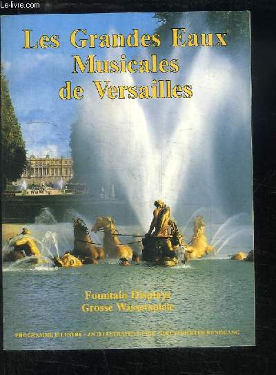 Les Grandes Eaux Musicales de Versailles. Programme illustr