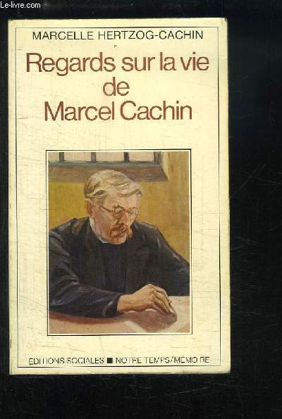 Regards sur la vie de Marcel Cachin.
