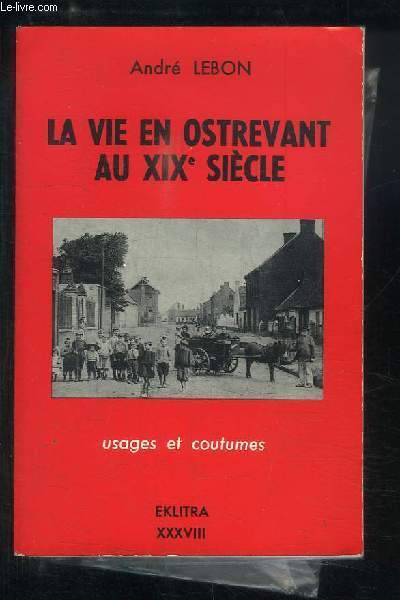 La vie en Ostrevant au XIXe sicle. Usages et coutumes.