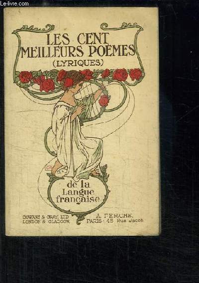 Les cent meilleurs pomes (lyriques) de la Langue Franaise.