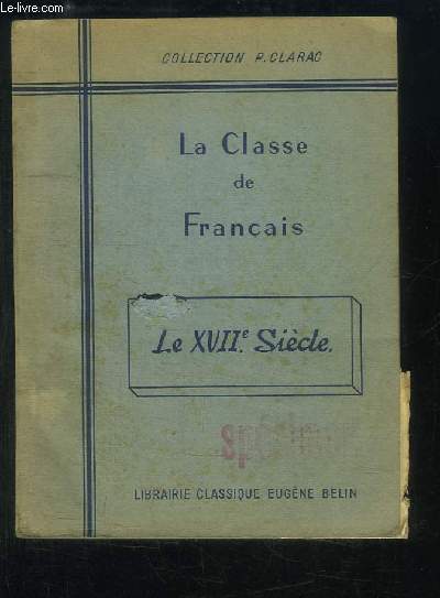 La Classe de Franais. Le XVIIe sicle.