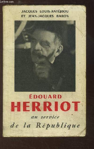 Edouard Herriot au service de la République.