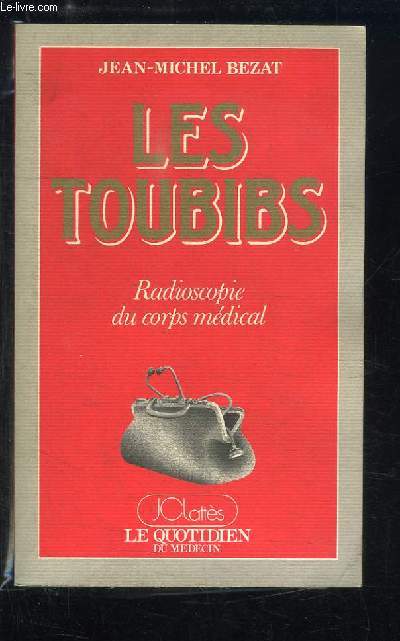 Les Toubibs. Radioscopie du corps mdical