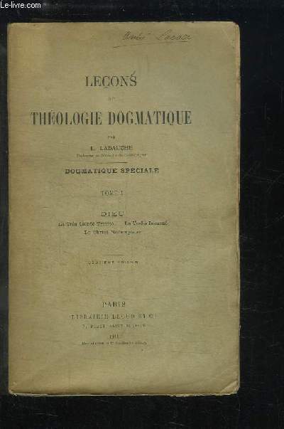 Leons de Thologie Dogmatique. Dogmatique spciale, TOME 1 : Dieu. La Trs Sainte Trinit - Le Verbe Incarn - Le Christ Rdempteur.