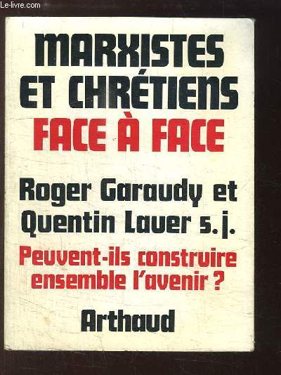 Marxistes et Chrtiens face  face. Peuvent-ils construire ensemble l'avenir ?